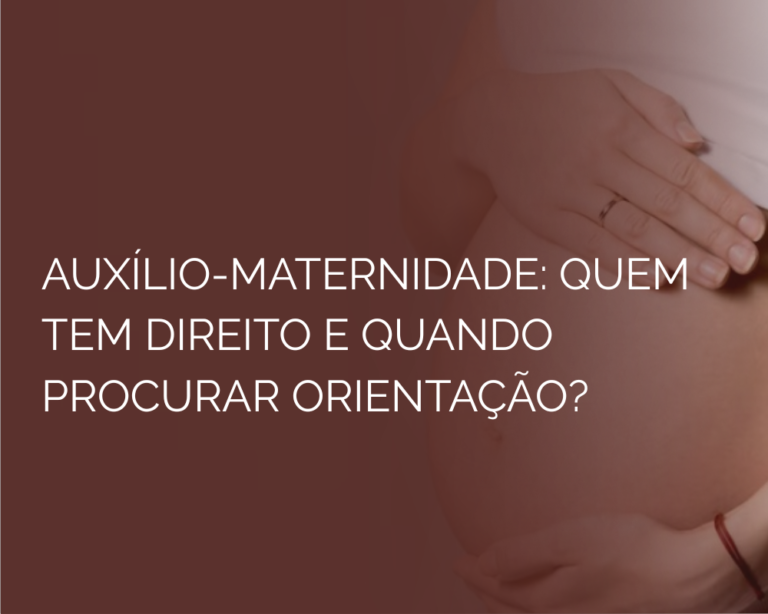 Auxílio-maternidade: quem tem direito e quando procurar orientação?